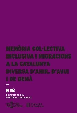 MEMÒRIA COL.LECTIVA INCLUSIVA I MIGRACIONS A LA CATALUNYA DIVERSA D'AHIR, D'AVUI I DE DEMÀ.