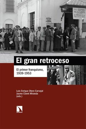 GRAN RETROCESO, EL: EL PRIMER FRANQUISMO, 1939-1953