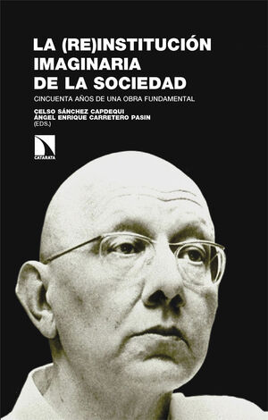 (RE)INSTITUCIÓN IMAGINARIA DE LA SOCIEDAD, LA
