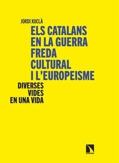 CATALANS EN LA GUERRA FREDA CULTURAL I L´EUROPEISME, ELS