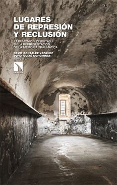 LUGARES DE REPRESIÓN Y RECLUSIÓN