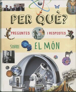 PER QUÈ? PREGUNTES I RESPOSTES SOBRE EL MÓN