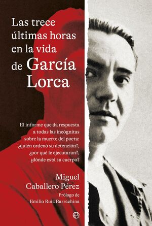 TRECE ÚLTIMAS HORAS EN LA VIDA DE GARCÍA LORCA, LAS