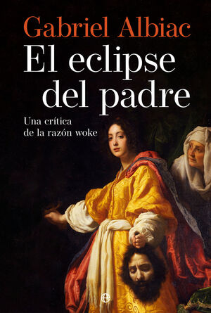 ECLIPSE DEL PADRE: UNA CRITICA DE LA RAZON WOKE