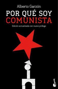 POR QUÉ SOY COMUNISTA. UNA REFLEXION SOBRE LOS NUEVOS RETOS DE LA IZQUIERDA