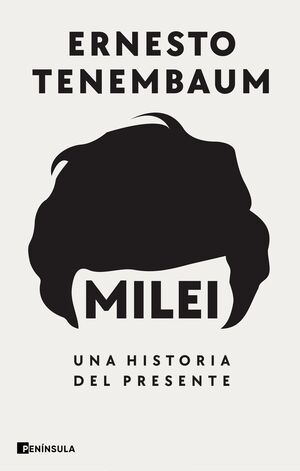 MILEI: UNA HISTORIA DEL PRESENTE