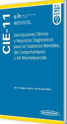 CIE-11. DESCRIPCIONES CLÍNICAS Y REQUISITOS DIAGNÓSTICOS PARA LOS TRASTORNOS MENTALES, DEL COMPORTAMIENTO Y DEL NEURODESARROLLO