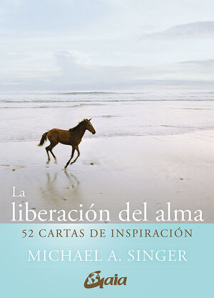 LIBERACIÓN DEL ALMAM, LA. 52 CARTAS DE INSPIRACIÓN