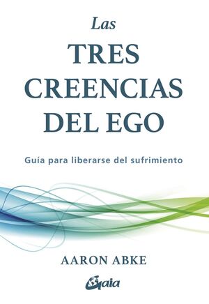 LAS TRES CREENCIAS DEL EGO