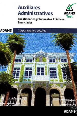 CUESTIONARIOS Y SUPUESTOS PRÁCTICOS AUXILIARES ADMINISTRATIVOS CORPORACIONES LOCALES