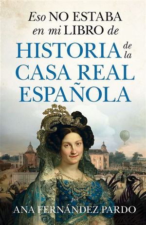 ESO NO ESTABA EN MI LIBRO DE HISTORIA DE LA CASA REAL ESPAÑOLA