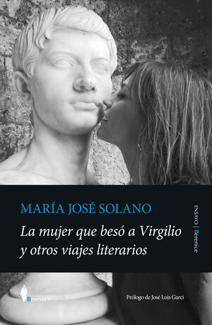 MUJER QUE BESÓ A VIRGILIO Y OTROS VIAJES LITERARIOS, LA