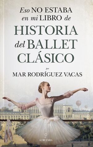 ESO NO ESTABA EN MI LIBRO DE HISTORIA DEL BALLET CLÁSICO