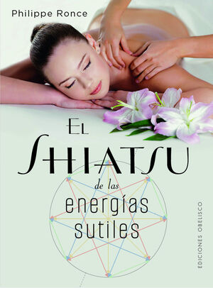 SHIATSU DE LAS ENERGÍAS SUTILES, EL