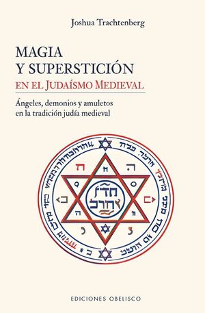 MAGIA Y SUPERSTICIÓN EN EL JUDAÍSMO MEDIEVAL, LA