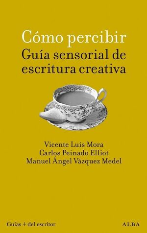 CÓMO PERCIBIR. GUÍA SENSORIAL DE ESCRITURA CREATIVA