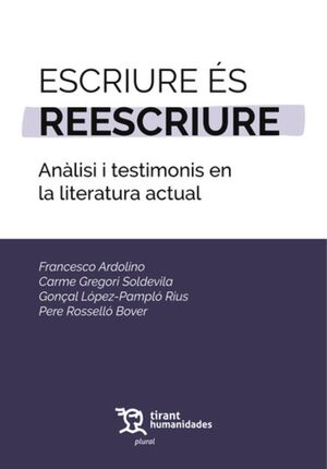 ESCRIURE ÉS REESCRIURE. ANÀLISI I TESTIMONIS EN LA LITERATURA ACTUAL