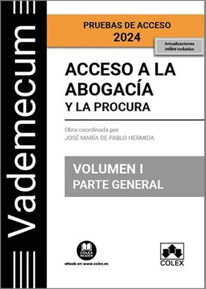 VADEMECUM ACCESO A LA ABOGACIA Y LA PROCURA. VOLUMEN I PARTE GENERAL