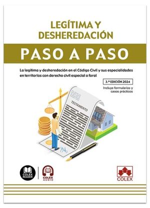 LEGITIMA Y DESHEREDACION. PASO A PASO (3ª ED.2024)