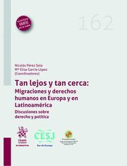 TAN LEJOS Y TAN CERCA: MIGRACIONES Y DERECHOS HUMANOS EN EUROPA Y EN LATINOAMÉRICA