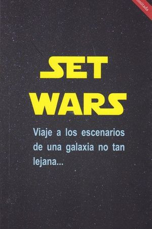 SET WARS - VIAJE A LOS ESCENARIOS DE UNA GALAXIA NO TAN LEJANA...