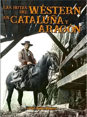 RUTAS DEL WESTERN EN CATALUÑA Y ARAGON, LAS