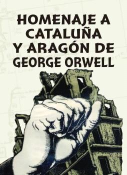 HOMENAJE A CATALUÑA Y ARAGÓN DE GEORGE ORWELL