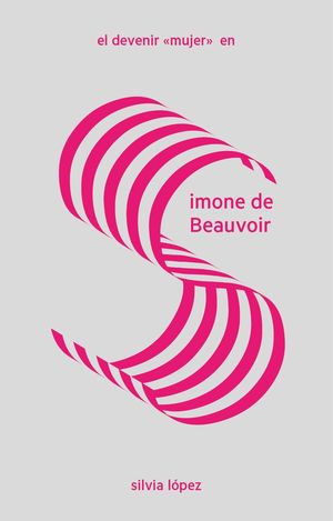 DEVENIR MUJER EN SIMONE DE BEAUVOIR, EL