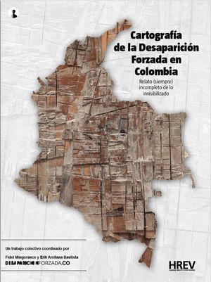 CARTOGRAFÍA DE LA DESAPARICIÓN FORZADA EN COLOMBIA