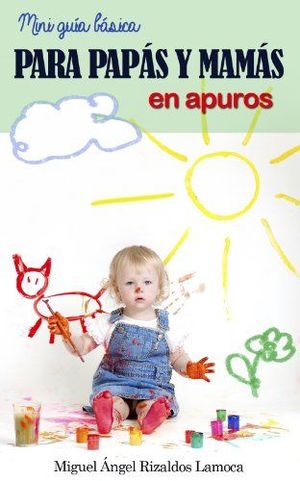 GUÍA PARA PAPÁS Y MAMÁS EN APUROS