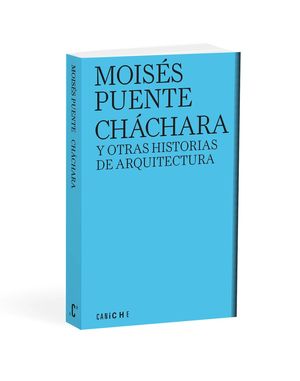 CHÁCHARA Y OTRAS HISTORIAS DE ARQUITECTURA