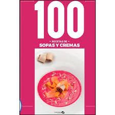 100 RECETAS SOPAS Y CREMAS