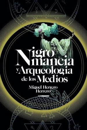 NIGROMANCIA Y ARQUEOLOGÍA DE LOS MEDIOS