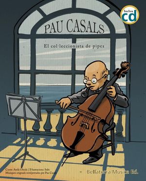 PAU CASALS - EL COL·LECCIONISTA DE PIPES