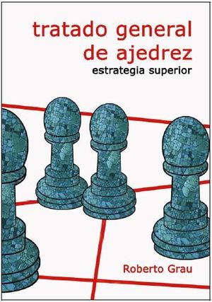 TRATADO GENERAL DE AJEDREZ VOL. 4 - ESTRATEGIA SUPERIOR VOL. 4