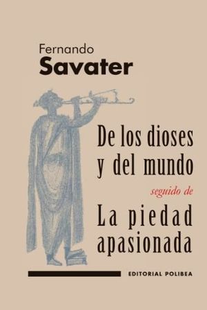 DE LOS DIOSES Y DEL MUNDO / LA PIEDAD APASIONADA