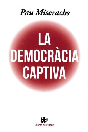 DEMOCRACIA CAPTIVA, LA + L´ESTAT CONTRA LA DEMOCRACIA ( PACK 2 VOLS. )