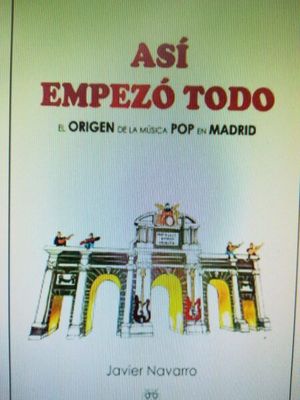 ASI EMPEZO TODO. EL ORIGEN DE LA MUSICA POP EN MADRID