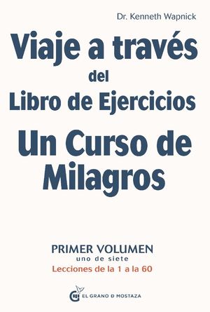 VIAJE A TRAVÉS DEL LIBRO DE EJERCICIOS 1 - UN CURSO DE MILAGROS