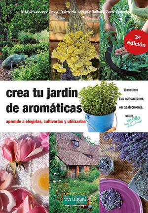 CREA TU JARDÍN DE AROMÁTICAS (3ª EDICIÓN)