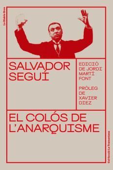 SALVADOR SEGUÍ - EL COLÓS DE L'ANARQUISME