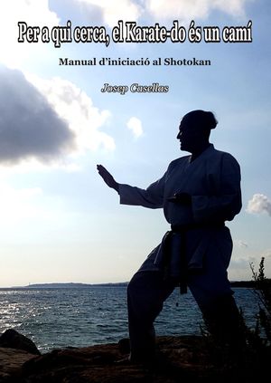 PER A QUI CERCA, EL KARATE-DO ÉS UN CAMÍ
