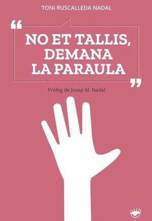 NO ET TALLIS, DEMANA LA PARAULA