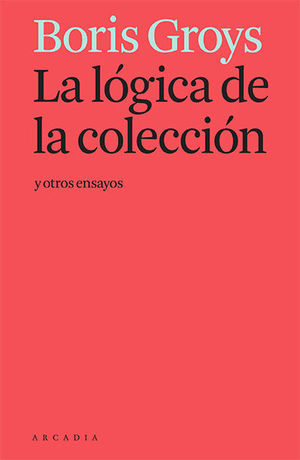 LÓGICA DE LA COLECCIÓN Y OTROS ENSAYOS, LA