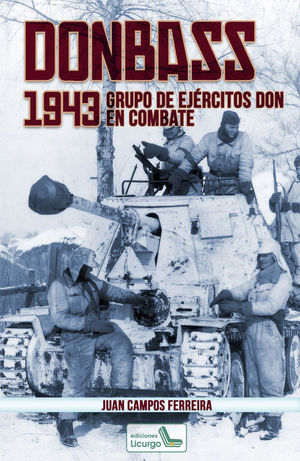 DONBASS, 1943 GRUPO DE EJÉRCITOS DON EN COMBATE