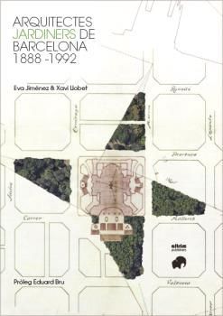 ARQUITECTES JARDINERS DE BARCELONA 1888-1992