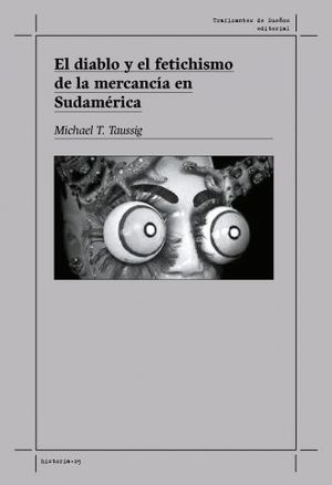 DIABLO Y EL FETICHISMO DE LA MERCANCÍA EN SUDAMÉRICA, EL