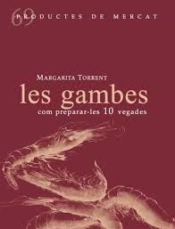 GAMBES, COM PREPARA-LES 10 VEGADES, LES