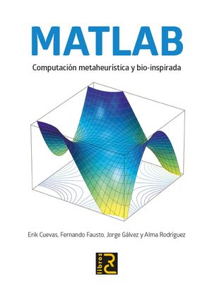 MATLAB. COMPUTACION METAHEURISTICA Y BIO INSPIRADA