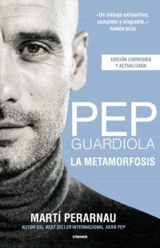 PEP GUARDIOLA. LA METAMORFOSIS.